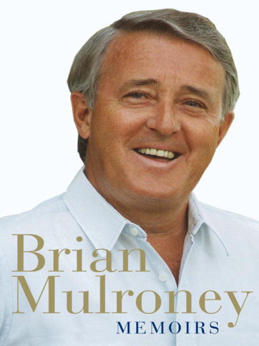 Title details for Memoirs by Brian Mulroney - Wait list